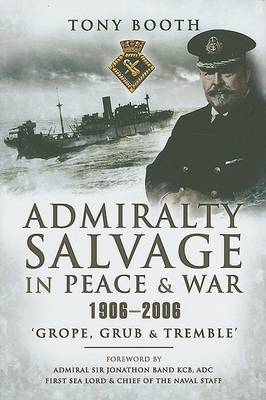 Book cover for Admiralty Salvage in Peace & War 1906-2006: 'Grope, Grub and Tremble'