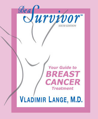 Book cover for Be a Survivor - Your Guide to Breast Cancer Treatment