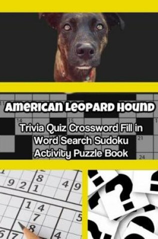 Cover of American Leopard Hound Trivia Quiz Crossword Fill in Word Search Sudoku Activity Puzzle Book