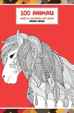 Cover of Libri da colorare per adulti - Pagine spesse - 100 Animali