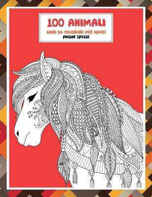 Cover of Libri da colorare per adulti - Pagine spesse - 100 Animali