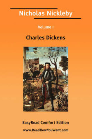 Cover of Nicholas Nickleby Volume I [Easyread Comfort Edition]