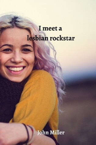 Cover of I meet a lesbian rockstar