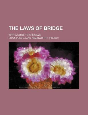 Book cover for The Laws of Bridge; With a Guide to the Game