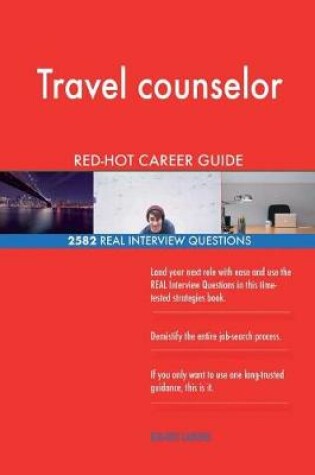 Cover of Travel counselor RED-HOT Career Guide; 2582 REAL Interview Questions