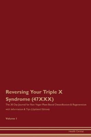 Cover of Reversing Your Triple X Syndrome (47, XXX)