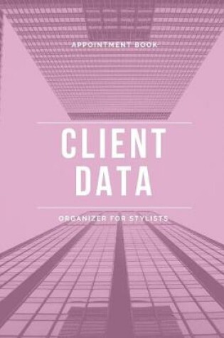 Cover of Client Data Organizer For Stylists