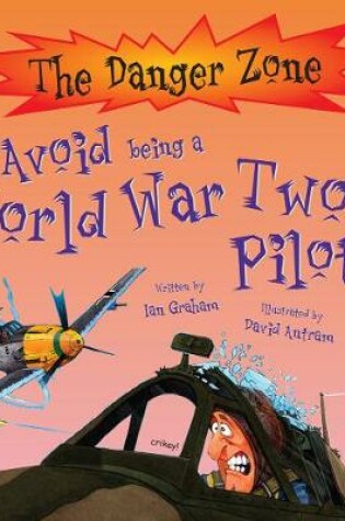 Cover of Avoid Being A World War Two Pilot!