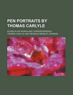 Book cover for Pen Portraits by Thomas Carlyle; Found in His Works and Correspondence