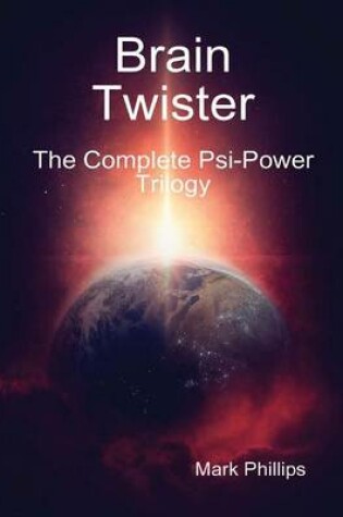 Cover of Brain Twister - the Complete PSI-Power Trilogy