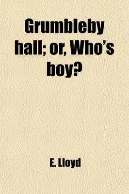 Book cover for Grumbleby Hall; Or, Who's Boy?. Or, Who's Boy?