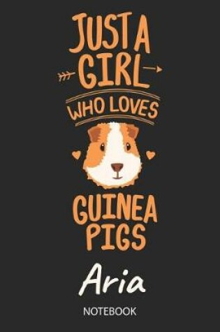 Cover of Just A Girl Who Loves Guinea Pigs - Aria - Notebook