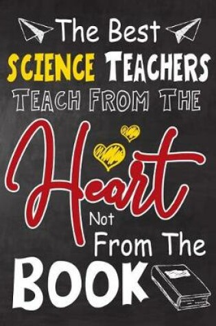 Cover of The Best science Teachers teach from the heart not from the book