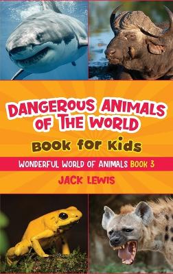 Cover of Dangerous Animals of the World Book for Kids