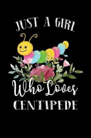 Cover of Just a Girl Who Loves Centipede