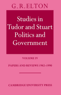 Book cover for Studies in Tudor and Stuart Politics and Government: Volume 4, Papers and Reviews 1982-1990