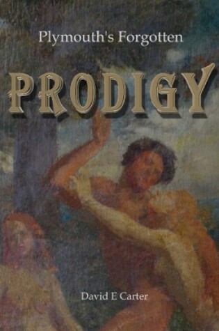 Cover of Plymouth's Forgotten  Prodigy