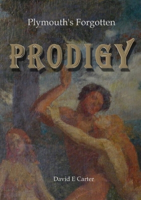 Book cover for Plymouth's Forgotten  Prodigy