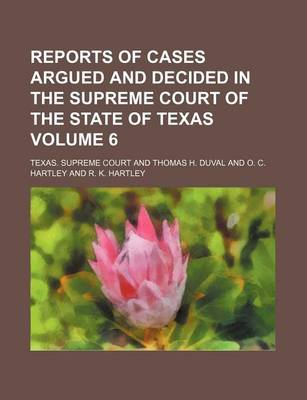 Book cover for Reports of Cases Argued and Decided in the Supreme Court of the State of Texas Volume 6