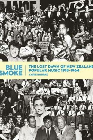 Cover of Blue Smoke: The Lost Dawn of New Zealand Popular Music, 1918?1964