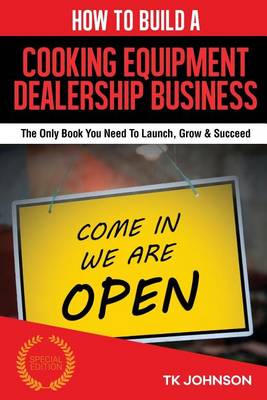 Book cover for How to Build a Cooking Equipment Dealership Business (Special Edition)
