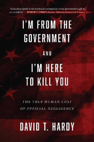 Cover of I'm from the Government and I'm Here to Kill You