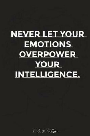 Cover of Never Let Your Emotions Overpower Your Intelligence