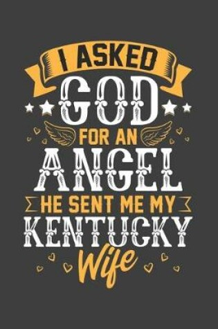 Cover of I Asked God for Angel He sent Me My Kentucky Wife