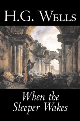 Cover of When the Sleeper Wakes by H. G. Wells, Science Fiction, Classics, Literary