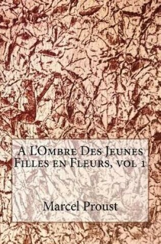 Cover of A L'Ombre Des Jeunes Filles En Fleurs, Vol 1