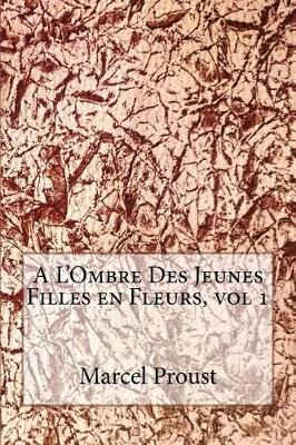 Book cover for A L'Ombre Des Jeunes Filles En Fleurs, Vol 1
