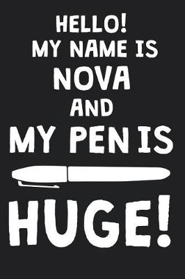 Book cover for Hello! My Name Is NOVA And My Pen Is Huge!