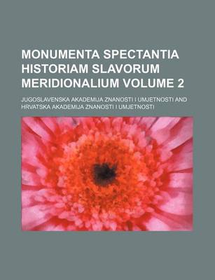 Book cover for Monumenta Spectantia Historiam Slavorum Meridionalium Volume 2