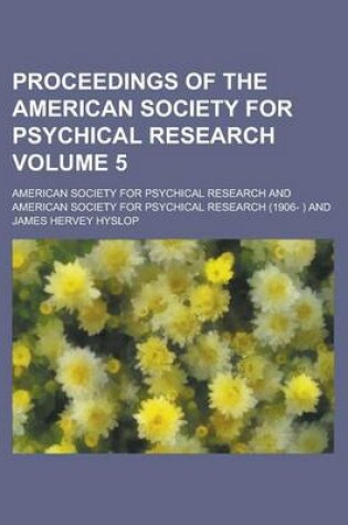 Cover of Proceedings of the American Society for Psychical Research Volume 5