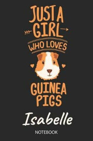 Cover of Just A Girl Who Loves Guinea Pigs - Isabelle - Notebook