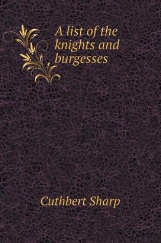 Cover of A list of the knights and burgesses