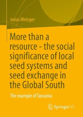 Book cover for More than a resource - the social significance of local seed systems and seed exchange in the Global South