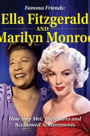 Cover of Famous Friends: Ella Fitzgerald and Marilyn Monroe