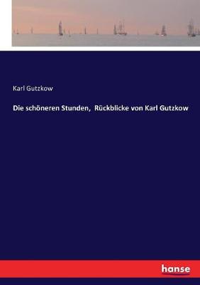 Book cover for Die schöneren Stunden, Rückblicke von Karl Gutzkow