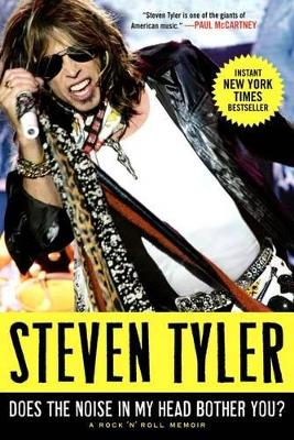 Does the Noise in My Head Bother You? by Steven Tyler, David Dalton