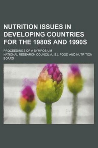 Cover of Nutrition Issues in Developing Countries for the 1980s and 1990s; Proceedings of a Symposium