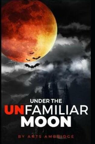 Cover of Under the Unfamiliar Moon