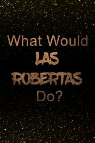 Cover of What Would Las Robertas Do?