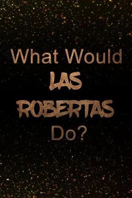 Book cover for What Would Las Robertas Do?