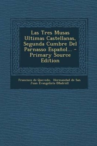 Cover of Las Tres Musas Ultimas Castellanas, Segunda Cumbre Del Parnasso Espanol... - Primary Source Edition