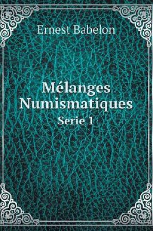 Cover of Mélanges Numismatiques Serie 1