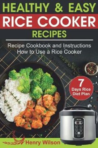Cover of Healthy and Easy Rice Cooker Recipes