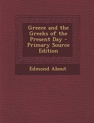 Book cover for Greece and the Greeks of the Present Day - Primary Source Edition