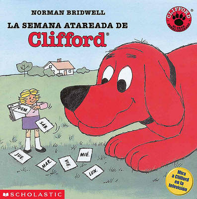 Cover of La Semana Atareada de Clifford (Clifford's Busy Week)