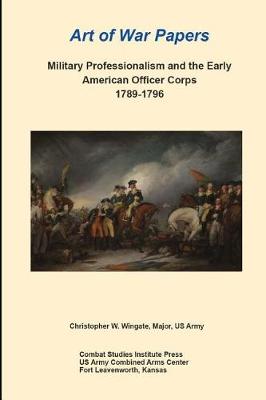 Book cover for Military Professionalism and the Early American Officer Corps 1789-1796